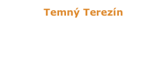 Temný Terezín

Bývalá pevnost se velmi obtížně vyrovnává s vojenským dědictvím a temnou historií během války.
